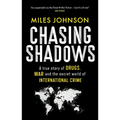 Chasing Shadows: A True Story of Drugs, War and the Secret World of International Crime - Paperback