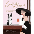 Cocktails in Paris: Fashionable Drinks for All Seasons - Hardcover