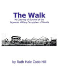 The Walk: My Journey of Survival of the Japanese Military Occupation of Manila - Paperback