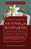 The Power of the Blood of Jesus - Updated Edition: The Vital Role of Blood for Redemption, Sanctification, and Life - Paperback