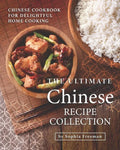 The Ultimate Chinese Recipe Collection: Chinese Cookbook for Delightful Home Cooking - Paperback