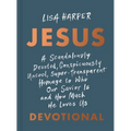 Jesus: A Scandalously Devoted, Conspicuously Uncool, Super-Transparent Homage to Who Our Savior Is and How Much He Loves Us Devotional - Hardcover