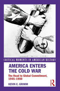America Enters the Cold War: The Road to Global Commitment, 1945-1950 - Paperback