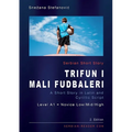 Serbian Short Story "Trifun i mali fudbaleri": A Short Story in Latin and Cyrillic Script with Vocabulary List, A1 = Novice Low/Mid/High, 2. Edition - Paperback