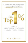 The Top 1%: Habits, Attitudes & Strategies for Exceptional Success: Habits, Attitudes & Strategies for Exceptional Success - Paperback