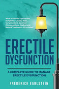 Erectile Dysfunction: A Complete Guide to Manage Erectile Dysfunction - Paperback