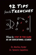 92 Tips from the Trenches: How to Stay in the Game as an Educational Leader - Paperback