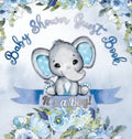 It's a Boy! Baby Shower Guest Book: A Joyful Event with Elephant & Blue Theme, Personalized Wishes, Parenting Advice, Sign-In, Gift Log, Keepsake Phot - Hardcover