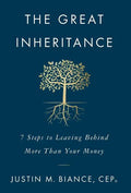 The Great Inheritance: 7 Steps to Leaving Behind More Than Your Money - Hardcover