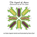 The Legend of Maize: Quetzalcoatl and the Corn Plant, an Aztec Legend - Paperback