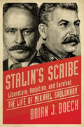 Stalin's Scribe: Literature, Ambition, and Survival: The Life of Mikhail Sholokhov - Paperback