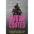 Sugarcoated: Finding Sweet Release from Cravings That Control Us - Paperback