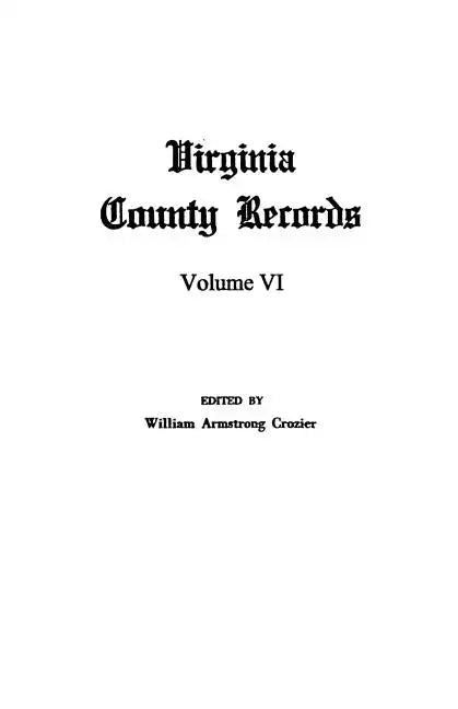 Virginia County Records, Vol. VI--Miscellaneous County Records - Paperback
