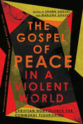 The Gospel of Peace in a Violent World: Christian Nonviolence for Communal Flourishing - Paperback