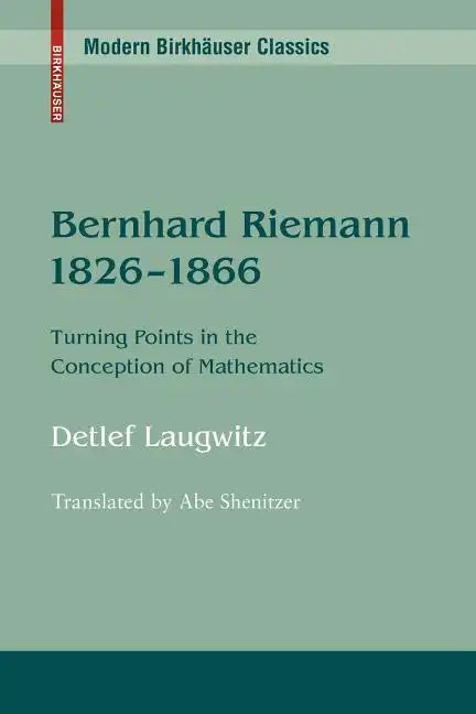 Bernhard Riemann 1826-1866: Turning Points in the Conception of Mathematics - Paperback