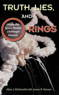 Truth, Lies, and O-Rings: Inside the Space Shuttle Challenger Disaster - Hardcover