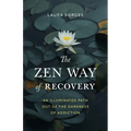 The Zen Way of Recovery: An Illuminated Path Out of the Darkness of Addiction - Paperback