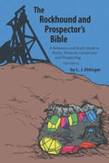 Rockhound and Prospector's Bible: A Reference and Study Guide to Rocks, Minerals, Gemstones and Prospecting - Paperback