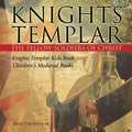 Knights Templar the Fellow-Soldiers of Christ Knights Templar Kids Book Children's Medieval Books - Paperback