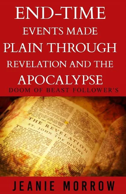 End-time events made plain through Revelation and the Apocalypse -Large Print: DOOM Of beast follower's - Paperback
