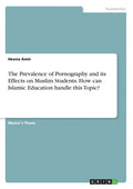 The Prevalence of Pornography and its Effects on Muslim Students. How can Islamic Education handle this Topic? - Paperback