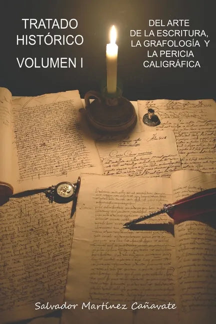 Tratado histórico del arte de la escritura, grafología y pericia caligráfica: Volumen I - Paperback