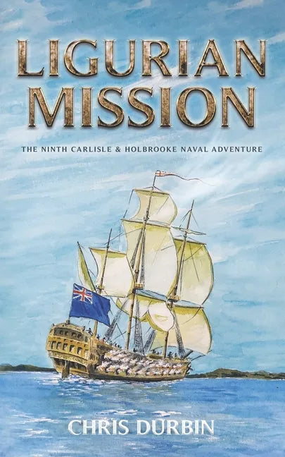Ligurian Mission: The Ninth Carlisle & Holbrooke Naval Adventure - Paperback
