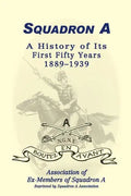Squadron A: A History Of Its First Fifty Years, 1889-1939 - Paperback