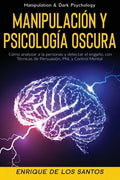 Manipulación y Psicología Oscura (Manipulation & Dark Psychology): Cómo Analizar a las Personas y Detectar el Engaño, con Técnicas de Persuasión, PNL - Paperback
