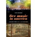 Live Music in America: A History from Jenny Lind to Beyoncé - Paperback