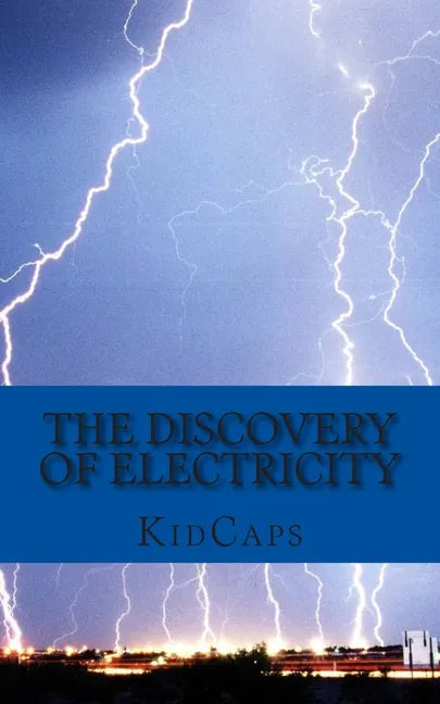 The Discovery of Electricity: A History Just for Kids! - Paperback