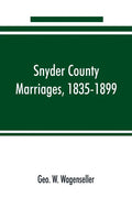 Snyder county marriages, 1835-1899 - Paperback