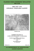 The City and Suburban Vegetable Garden (Legacy Edition): The Classic USDA Farmers' Bulletin No. 936 With Tips And Traditional Methods In Sustainable G - Paperback
