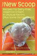 The New Scoop: Recipes for Dairy-Free, Vegan Ice Cream in Unusual Flavors (Plus: Recipes for Dairy-Free, Vegan Ice Cream in Unusual F - Paperback