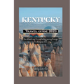 Kentucky travel guide 2023: Ultimate map to a captivating journey through the bluegrass state - Paperback