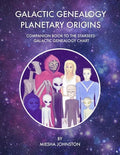 Galactic Genealogy Planetary Origins: Companion book to Starseed Galactic Genealogy Chart - Paperback