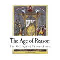 The Age of Reason: The Writings of Thomas Paine - Paperback