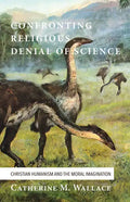 Confronting Religious Denial of Science: Christian Humanism and the Moral Imagination - Paperback