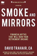 Smoke and Mirrors: Financial Myths That Will Ruin Your Retirement Dreams (8th Edition) - Paperback