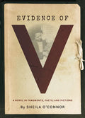 Evidence of V: A Novel in Fragments, Facts, and Fictions - Paperback
