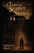 A Time to Scatter Stones: A Matthew Scudder Novella - Paperback