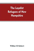 The Loyalist Refugees of New Hampshire - Paperback