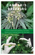 The New Cannabis Breeding: Complete Guide To Breeding and Growing Cannabis The Easiest Way - Paperback