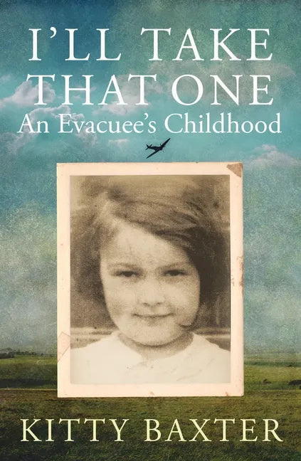 I'll Take That One: An Evacuee's Childhood - Hardcover