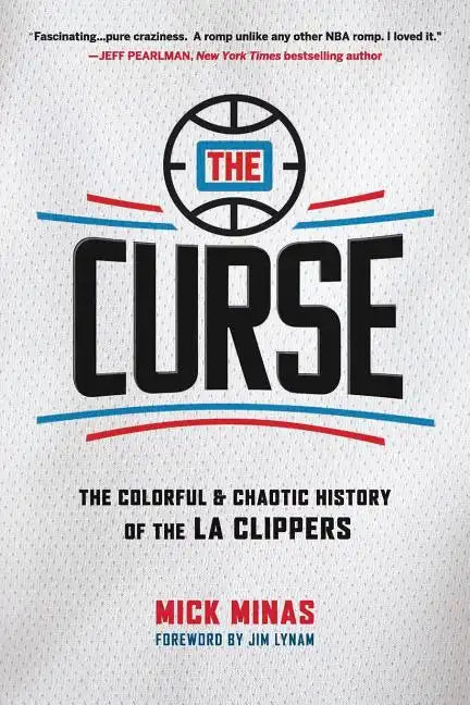 The Curse: The Colorful & Chaotic History of the LA Clippers - Paperback