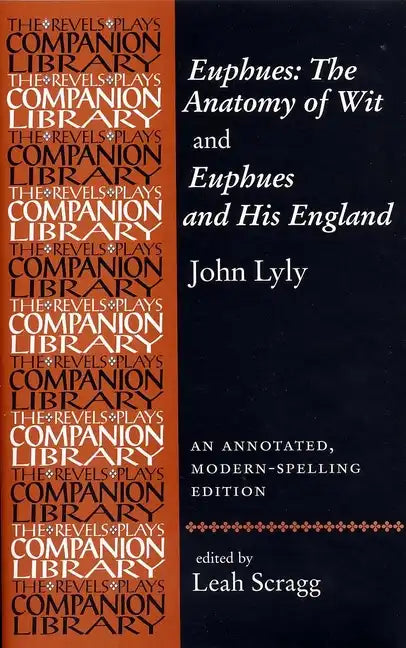 Euphues: The Anatomy of Wit and Euphues and His England John Lyly: An Annotated, Modern-Spelling Edition - Paperback