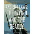 Ancient Laws: The Weird and the Deadly - Library Binding