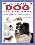 Ultimate Dog Sticker Book with 100 Amazing Stickers: Learn All about Dogs and How They Behave - With Fantastic Reusable Easy-To-Peel Stickers - Paperback