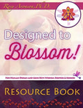 Designed to Blossom: Resource Book: A friendly place for Human Design enthusiasts wanting to expand their understanding, deepen their experiment and r - Paperback