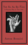 Yet so as by fire: a passion play in two acts - Paperback